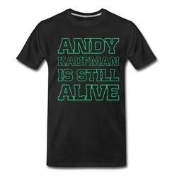 Men's Andy Kaufman is still alive T-Shirt - Black