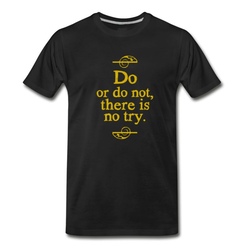 Men's Do or do not there is no try T-Shirt - Black