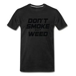 Men's Don t Smoke Shit Weed T-Shirt - Black