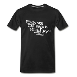 Men's Fuck you have a nice day T-Shirt - Black