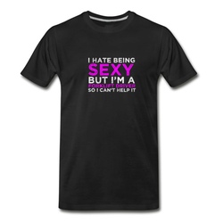 Men's I hate being sexy but I'm a Forklift Driver so I c T-Shirt - Black