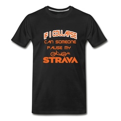 Men's If I collapsed can someone pause my strava T-Shirt - Black