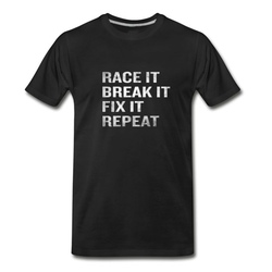 Men's Mechanic Funny Quote Race It Break It Fix It Repeat T-Shirt - Black