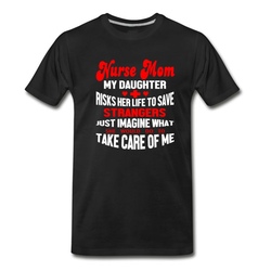 Men's Nurse Mom My Daughter Risks Her Life T Shirt T-Shirt - Black